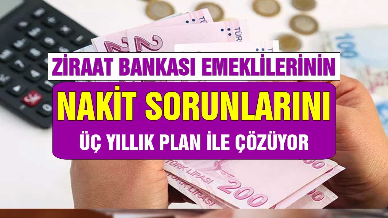 Ziraat Bankası emeklilere kesenin ağzını açtı! Nakit sorunlarını üç yıllık plan ile çözüyor