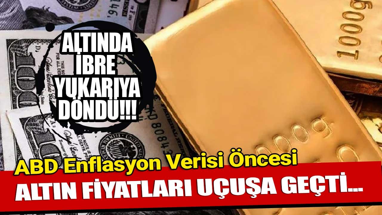 ABD Enflasyon Verisi Öncesi Altın Fiyatları Yükselişe Geçti! Gram Çeyrek Altının Fiyatı Ne Kadar, 1 Ons Altın Kaç Dolar?