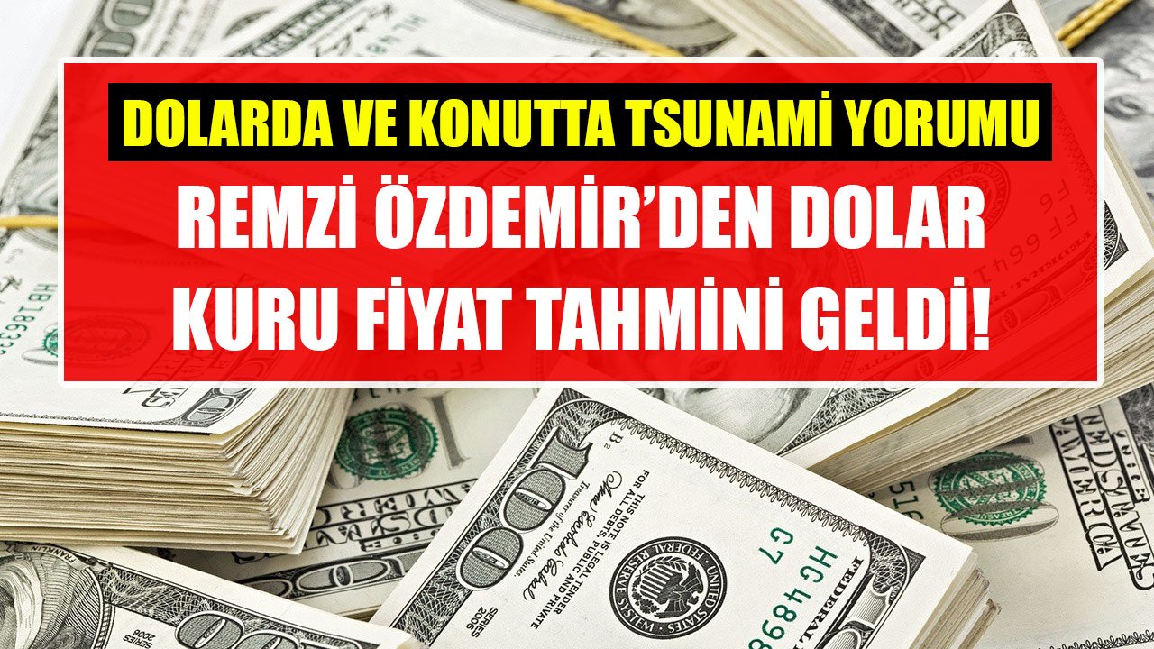 Dolarda Ve Konutta Tsunami Dalgaları Başladı Yorumu! Remzi Özdemir'den Pozisyon Aldıracak Dolar Kuru Fiyat Tahmini!