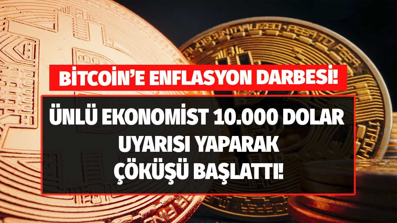 ABD enflasyonu Bitcoin'e tokadı attı! Ünlü ekonomist 10 bin dolar uyarısı yaparak kriptoda çöküş sinyali verdi