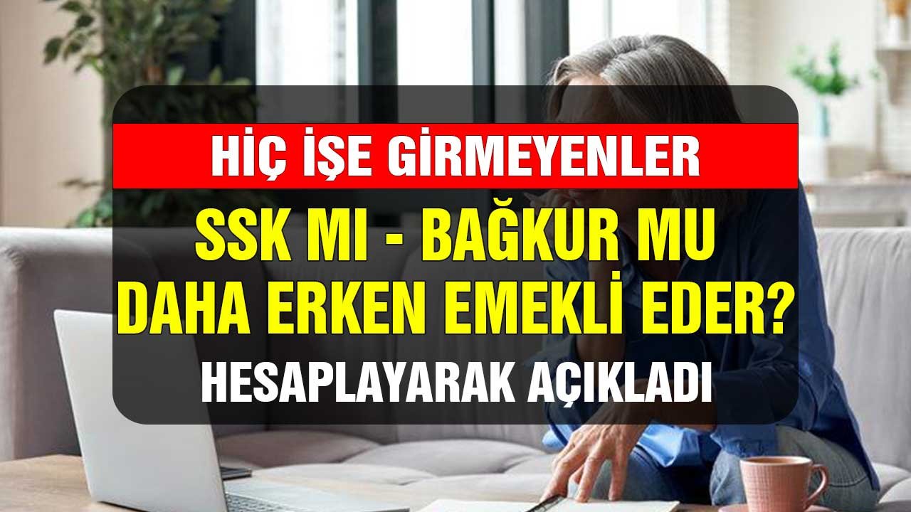 Hiç işe girmeyenler SSK mı Bağkur mu hangisi daha erken emekli eder? Açıklandı