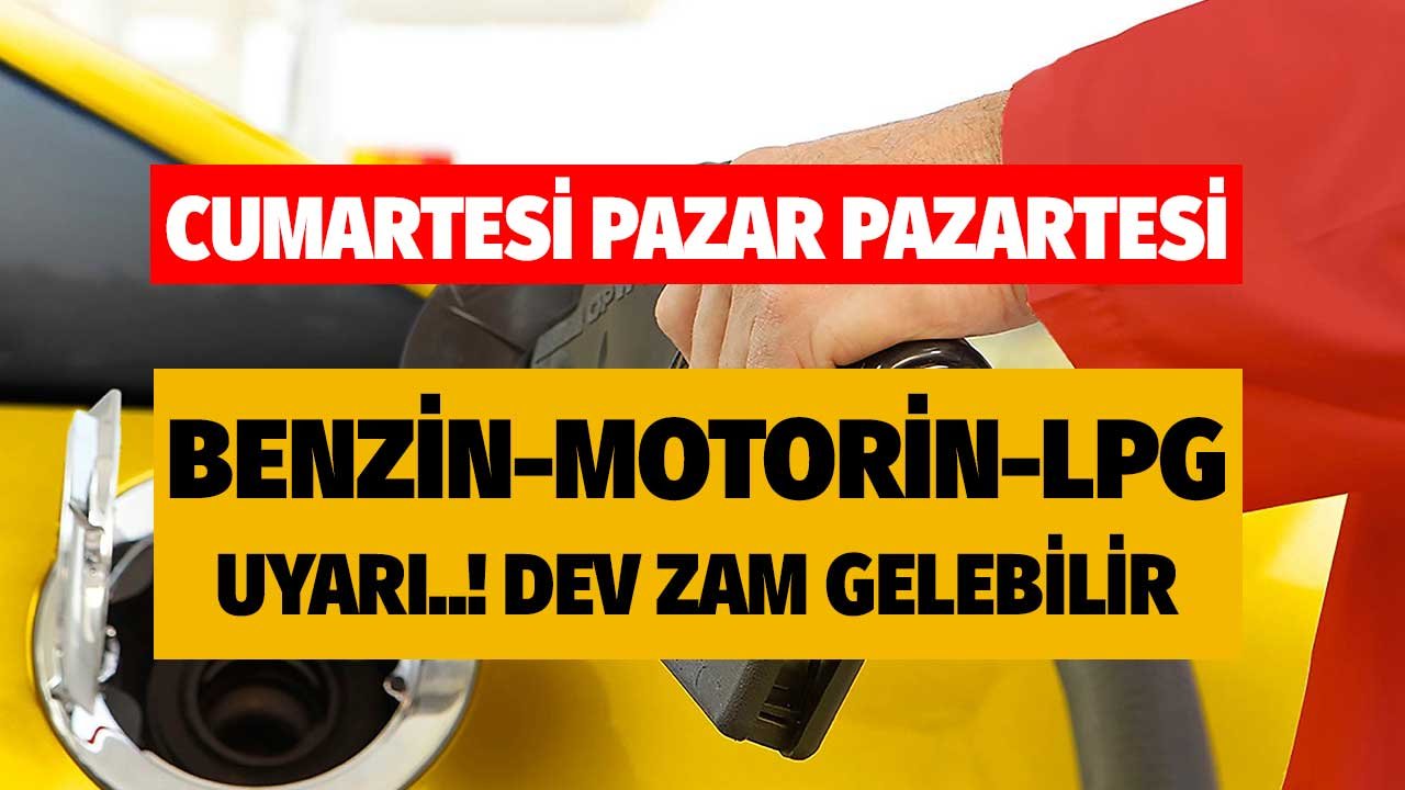 Uyarı Cumartesi Pazar Pazartesi! Benzin motorin LPG fiyatlarına dev haftasonu zammı gelebilir