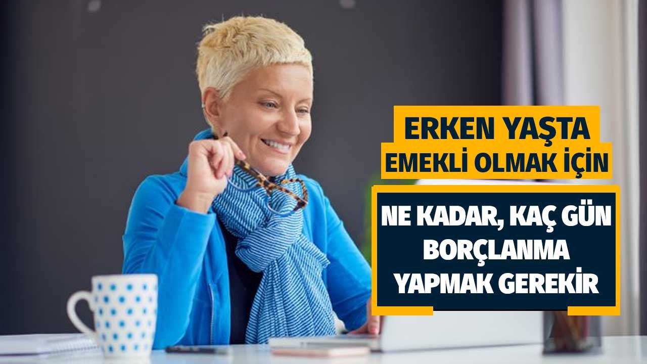 Bir yıl daha erken yaşta emekli olmak için ne kadar prim borçlanması yapmak gerek?