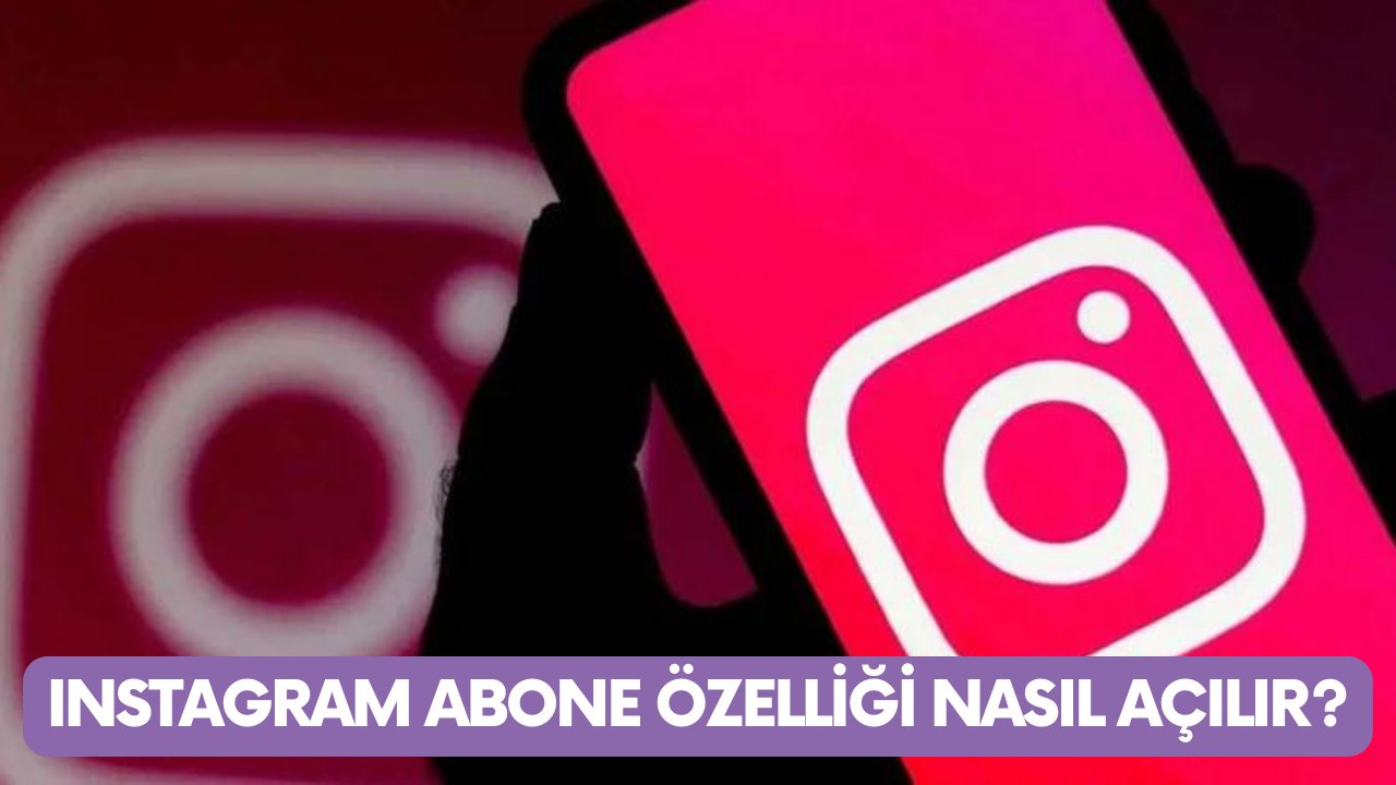 Instagram abone özelliği nasıl açılır? Instagram abonelik oluşturma rehberi