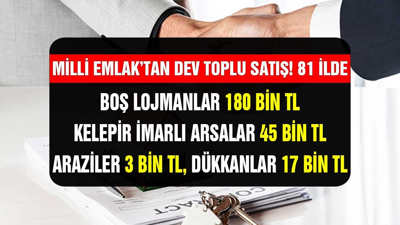 Milli Emlak'tan toplu satış! Boş lojmanlar 180 bin, kelepir imarlı arsalar 45 bin, araziler 3 bin, dükkanlar 17 bin TL