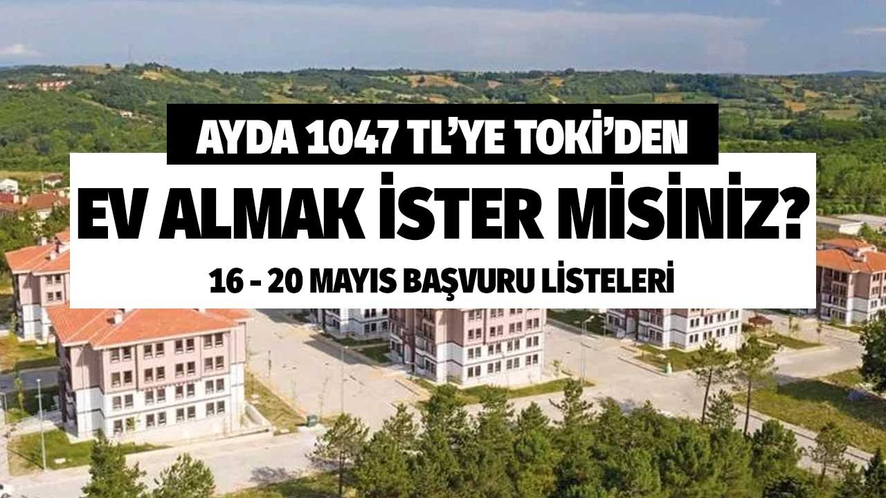 16 20 Mayıs TOKİ konut satış listesi! 110.000 TL'ye yüzde 10 peşinat 120 ay taksitli ev arayanlar illere bakın