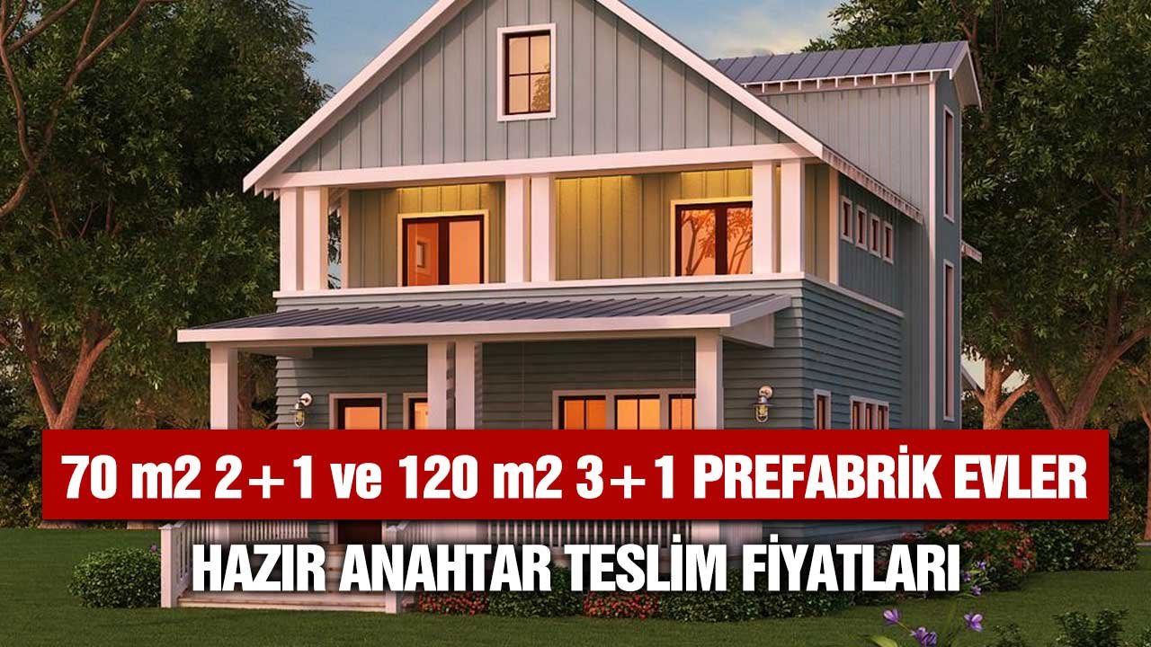 75 m2 2+1 ve 120 m2 3+1 prefabrik ev kurulumu anahtar teslim fiyatları