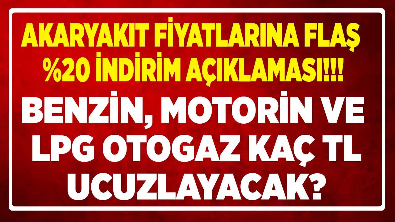 Son Dakika: Akaryakıt Fiyatlarına Yüzde 20 İndirim Açıklaması Geldi! Benzin, LPG Otogaz ve Motorine İndirim Var Mı?