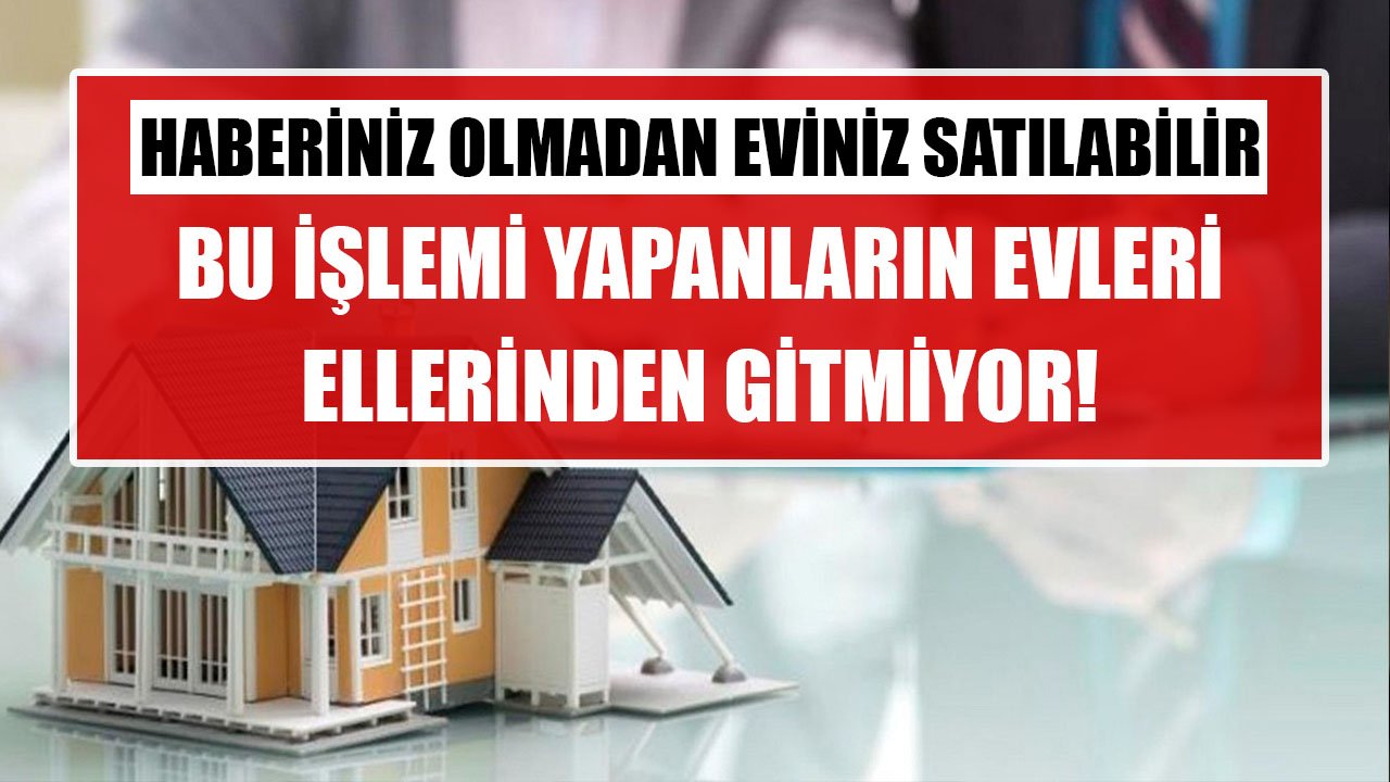 Dikkat Sahte Vekaletle Haberiniz Olmadan Eviniz Satılabilir! Bu İşlemi Yapanların Evleri Ellerinden Gitmiyor!