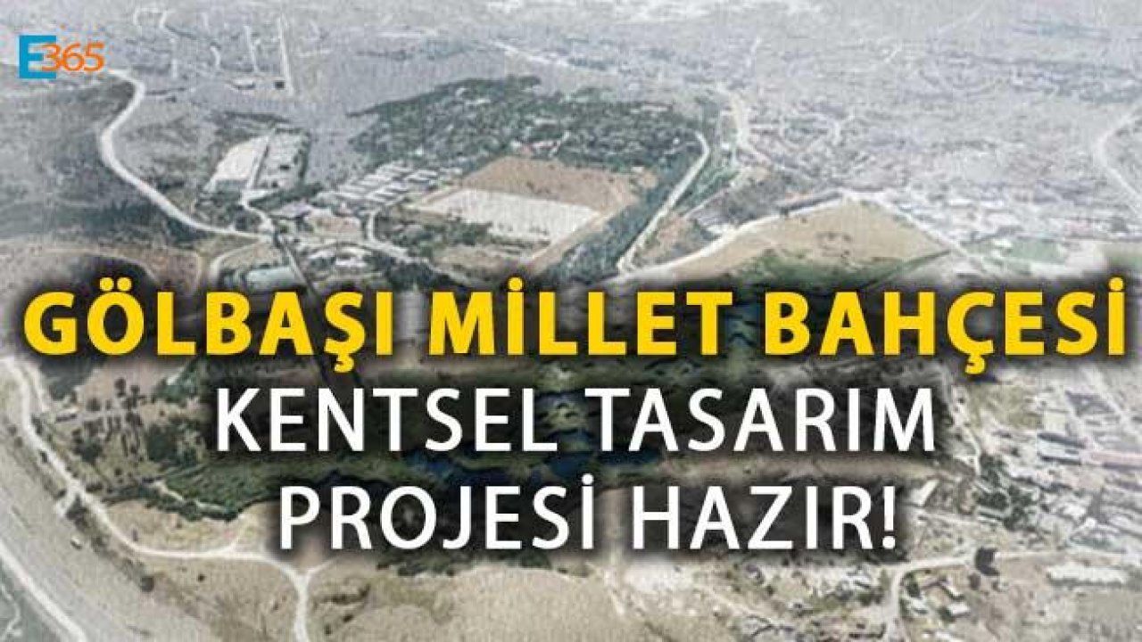 Ankara Gölbaşı Millet Bahçesi Kentsel Tasarım Projesi Hazırlandı!