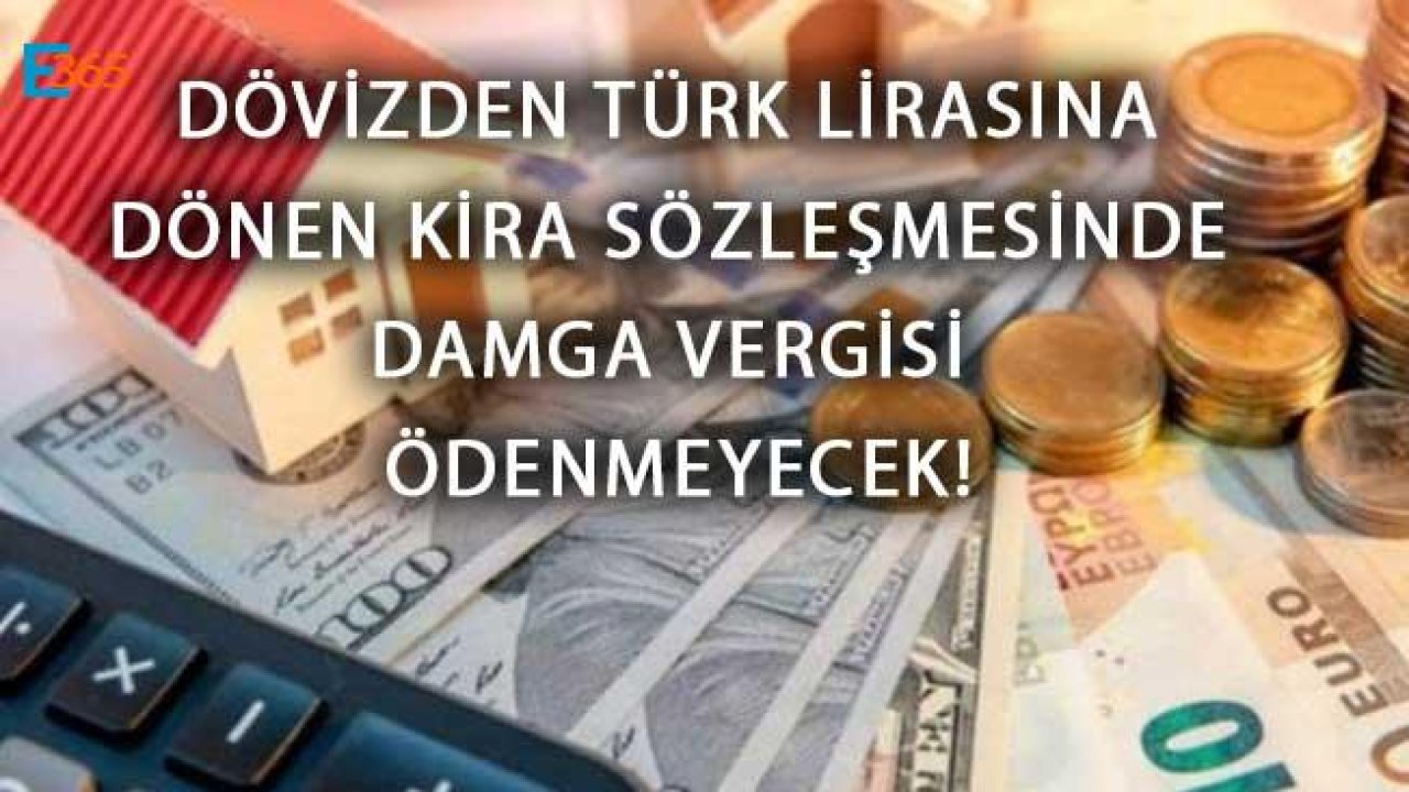 Dövizden Türk Lirasına Dönen Kira Sözleşmesinde Damga Vergisi Ödenmeyecek!