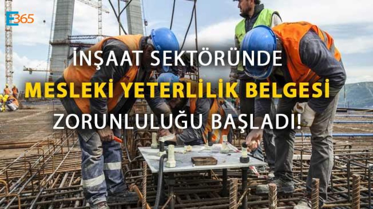 İnşaat Sektöründe Mesleki Yeterlilik Belgesi Zorunluluğu Başladı!