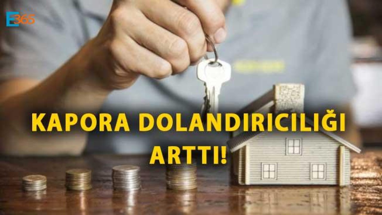 Dikkat! İnternetten Ucuz Satılık / Kiralık Ev İlanları İle Kapora Dolandırıcılığı Yapıyorlar