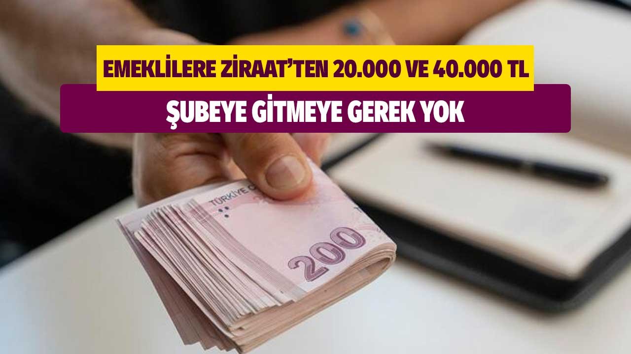 Emeklilere Ziraat'ten 20.000 ve 40.000 TL! Şubeye gitmeye gerek yok