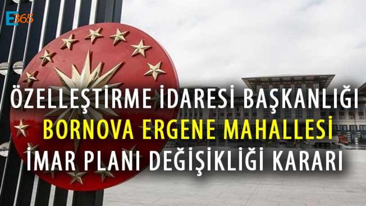 Özelleştirme İdaresi Bornova Ergene Mahallesi Nazım İmar ve Uygulama İmar Planı Değişikliği