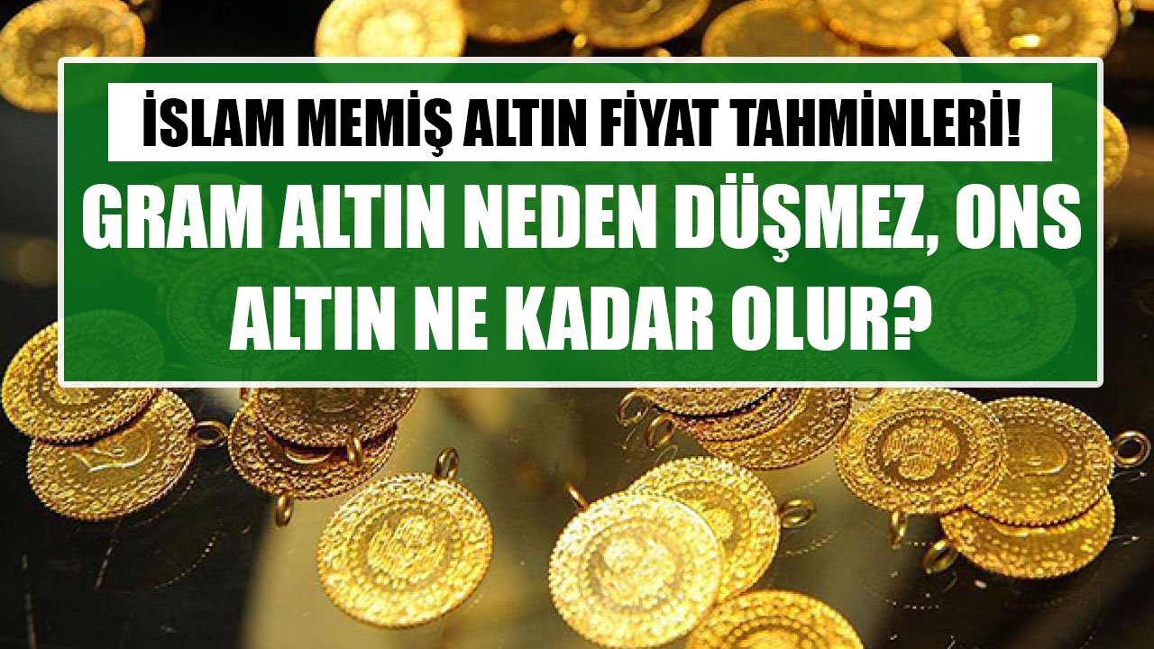 Gram Altının Neden Düşmeyeceğini Açıklayan İslam Memiş Temmuz Ayını İşaret Edip Ons Altın Fiyat Tahmini Yaptı!