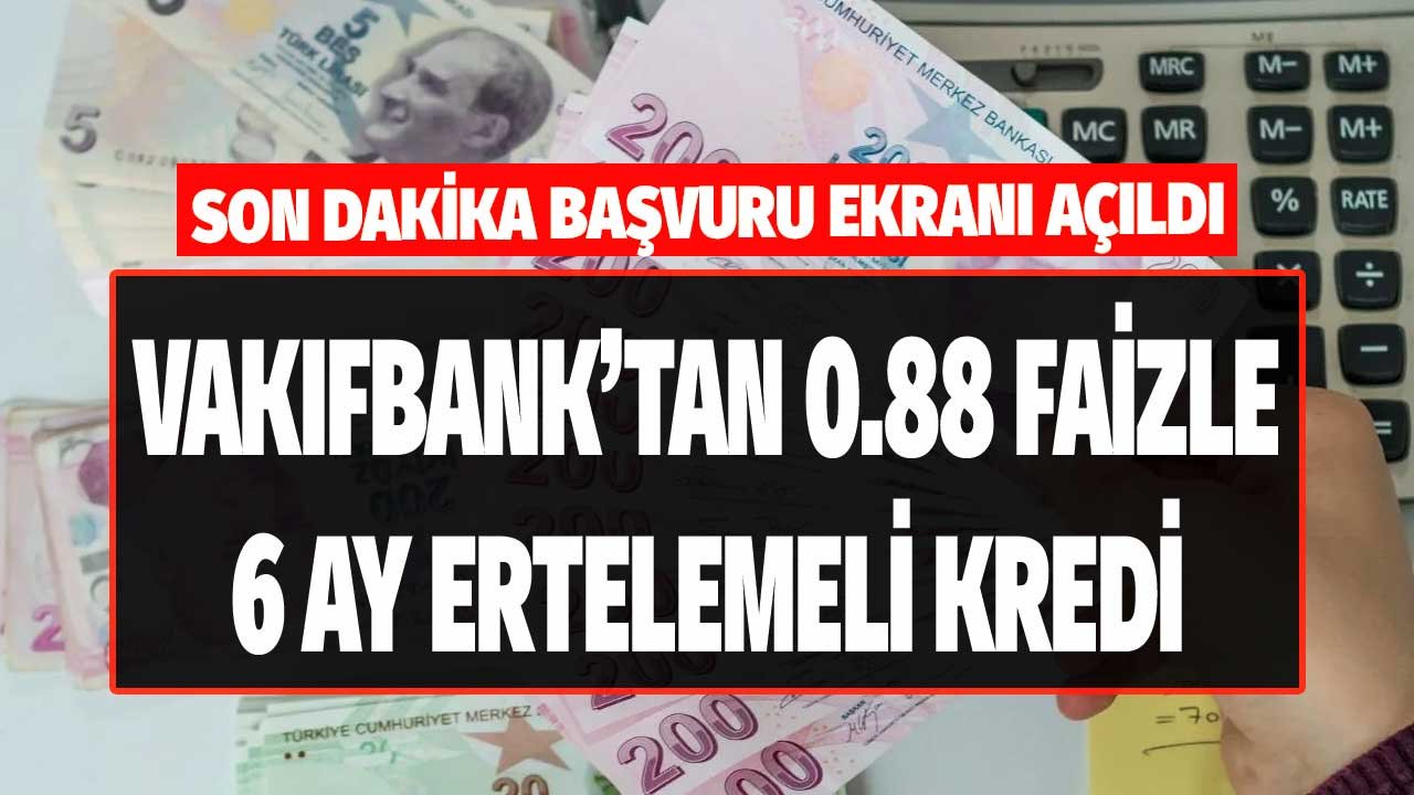 SON DAKİKA Başvuru Ekranı Açıldı! Vakıfbank Konut Kredisi Kampanyaları: 0.88 Faiz Oranı ile 6 Ay Ödemesiz Dönemli Kredi