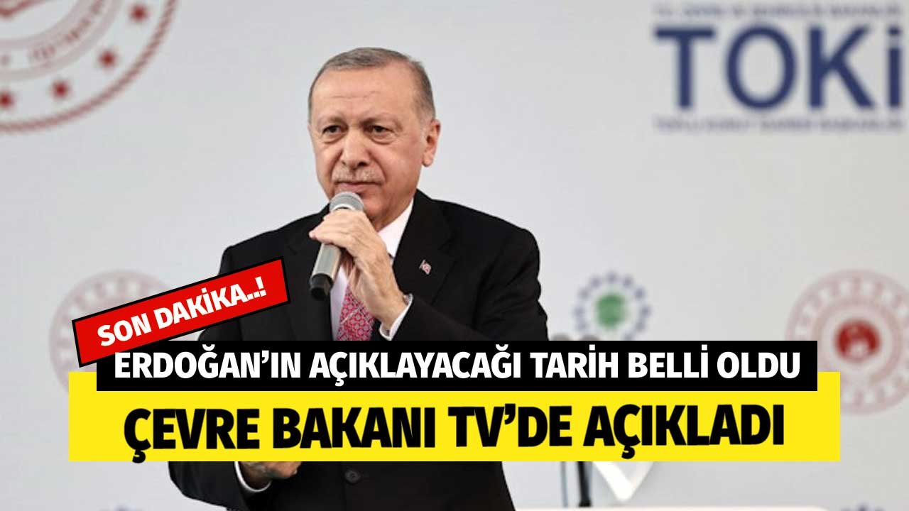 Son Dakika Erdoğan'ın açıklayacağı tarih belli oldu! Çevre Bakanından 81 şehre 20 yıl vadeli 150 bin konut müjdesi