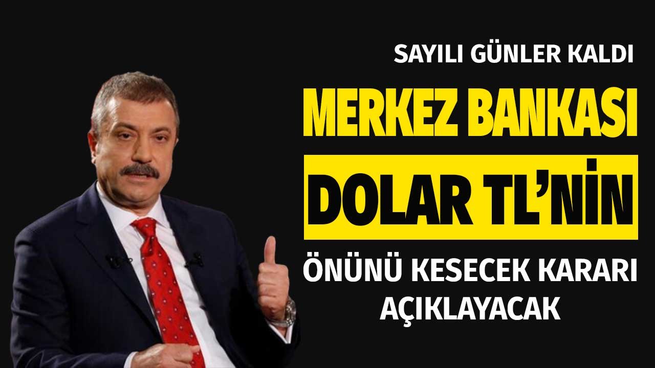 Sayılı günler kaldı! Merkez Bankası doların önünü kesecek kararını açıklayacak