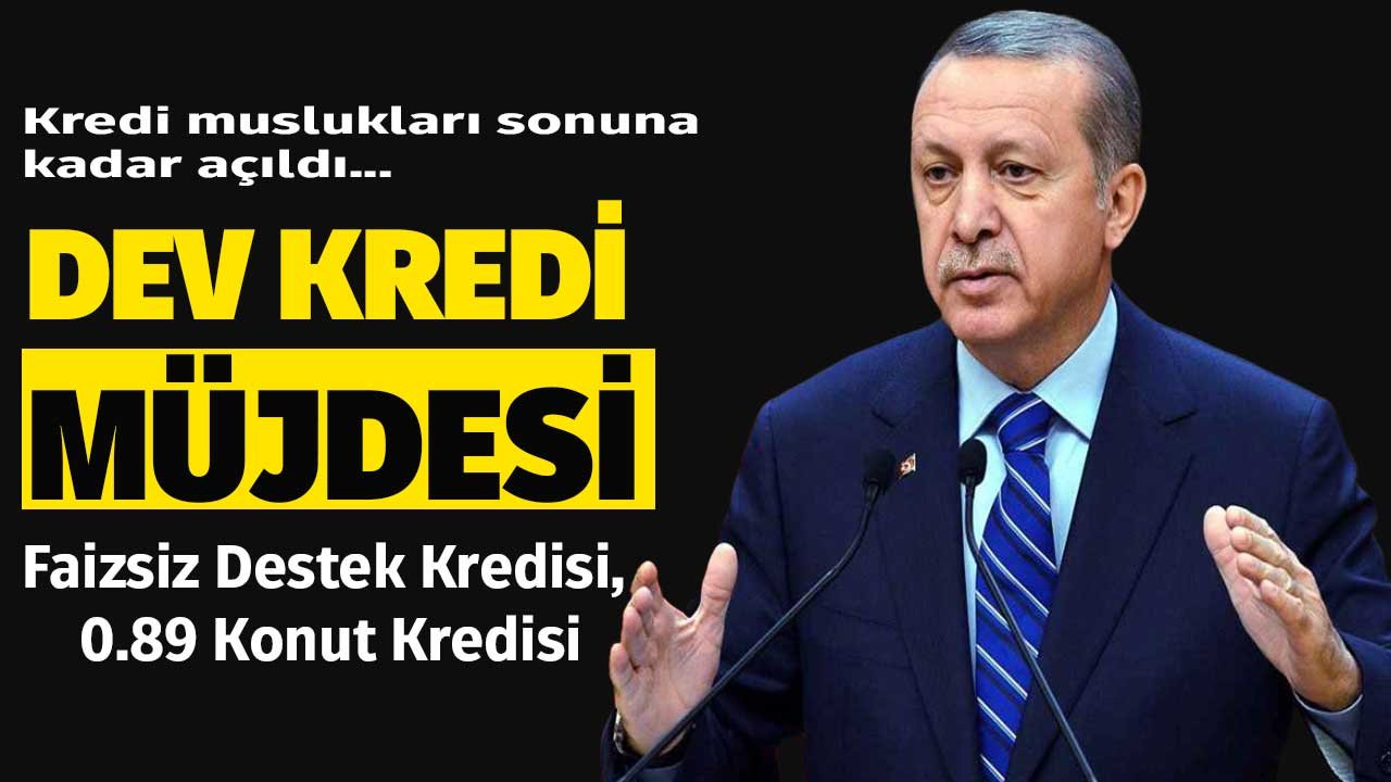 Cumhurbaşkanı Erdoğan Kredi Müjdelerini Bizzat Kendisi Verdi! Ziraat Bankası Faizsiz Kredi ve 0.89 Faizle Konut Kredisi