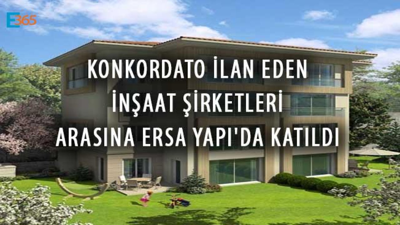 Konkordato İlan Eden İnşaat Şirketleri Arasına Ersa Yapı'da Katıldı