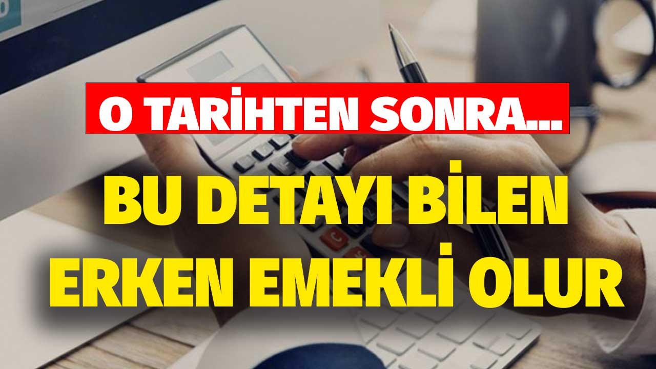 Bu Detayı Bilen Erken Emekli Olacak! O Tarihten Sonra...