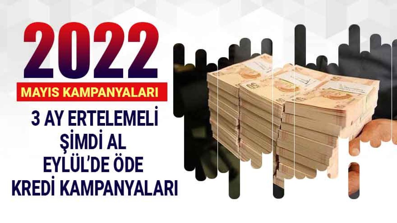 Kredi Faizlerine Cemre Düştü! 3 Ay Ertelemeli Şimdi Al Eylül 2022'de İhtiyaç Kredisi Kampanyaları