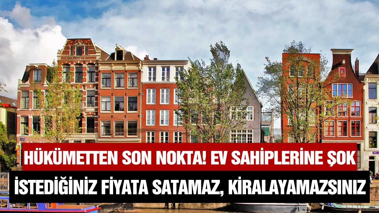 Hükümet noktayı koydu Ev sahiplerine şok! İstediğiniz fiyata kiralayamaz, satamazsınız Avrupa'da dev konut kararı