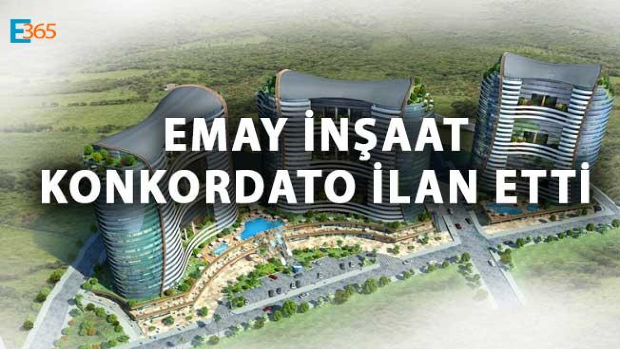 Düşen Konut Satışları Nedeniyle Emay İnşaat Konkordato İlan Etti