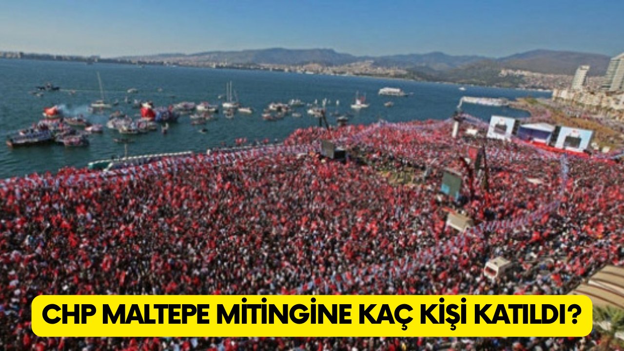 21 Mayıs CHP Maltepe mitingine kaç kişi geldi? CHP'de seçim çalışmaları resmen başladı, katılım sayısı konuşuluyor!