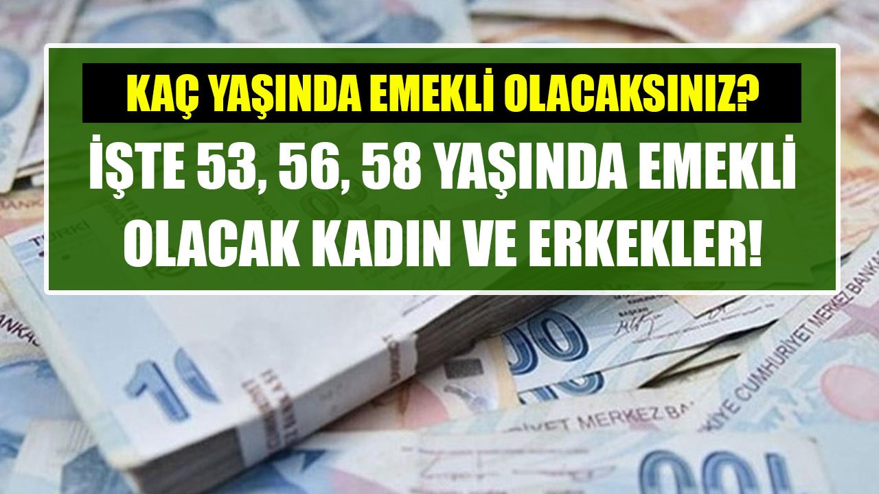 Kaç Yaşında Emekli Olacaksınız? İşte 53, 56, 58 Yaşında Emekli Olacak Kadın Ve Erkek Çalışanlar!