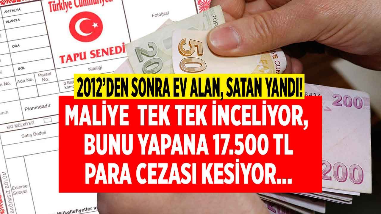 2012'den Sonra Tapu Harcı Ödeyenler! Rayiç Bedel Üzerinden Satana, Alana Maliye Bakanlığı 17.500 TL Para Cezası Kesiyor