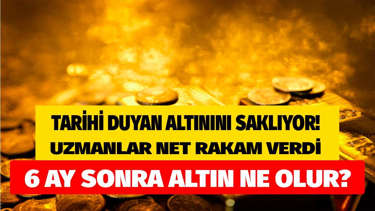 Gram altının zirve tarihini duyan altınını saklıyor! Rekor için geri sayım: Uzmanlar 6 ay sonra altın ne olur açıkladı