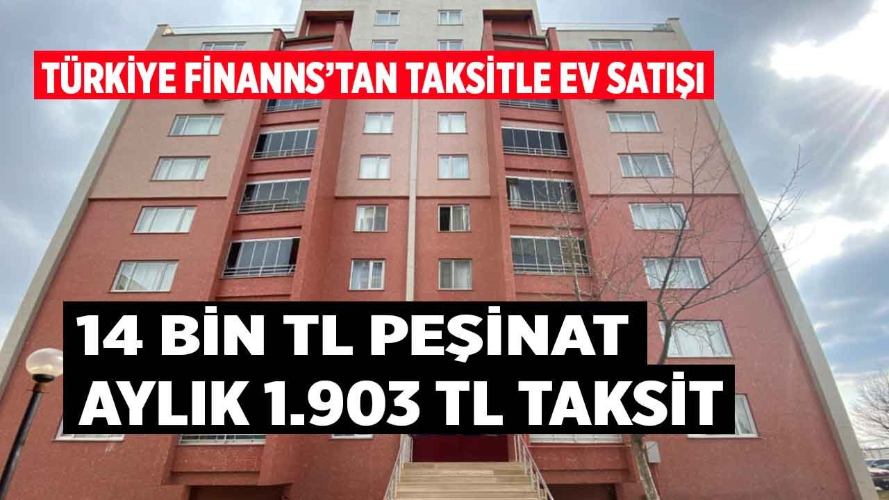 Kira Değil Evinizin Borcunu Ödeyin! 14 Bin TL Peşinatı Olana Aylık 1.903 TL Taksitle Türkiye Finans Satılık Gayrimenkul