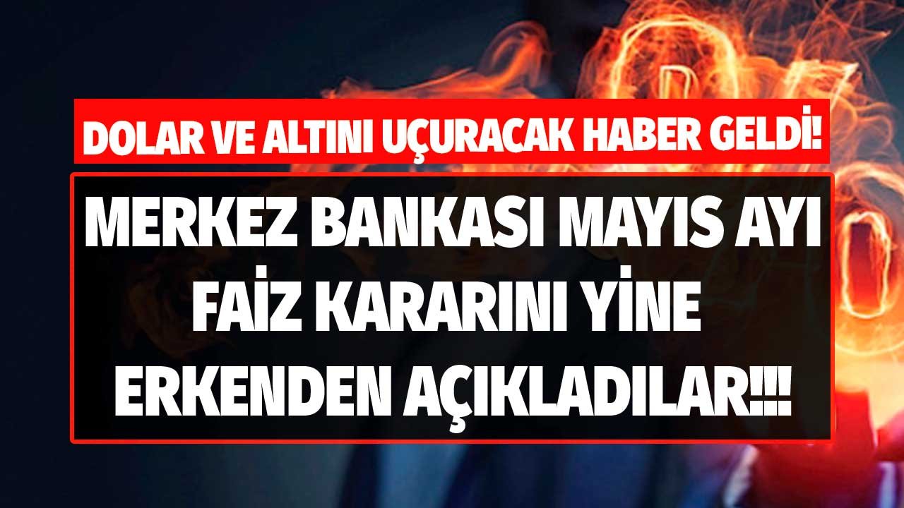 Dolar ve Altında Tansiyon Yükselecek: Daha Önce Bilmişlerdi, Merkez Bankası Mayıs Faiz Kararını Yine Önceden Açıkladılar