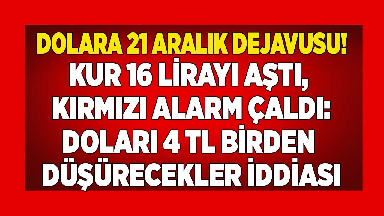 Dolar 16 Lirayı Aştı, Alarm Zilleri Çaldı! Aralık Dejavusu İle Doları 4 TL Birden Düşürecekler Planı Devrede İddiası