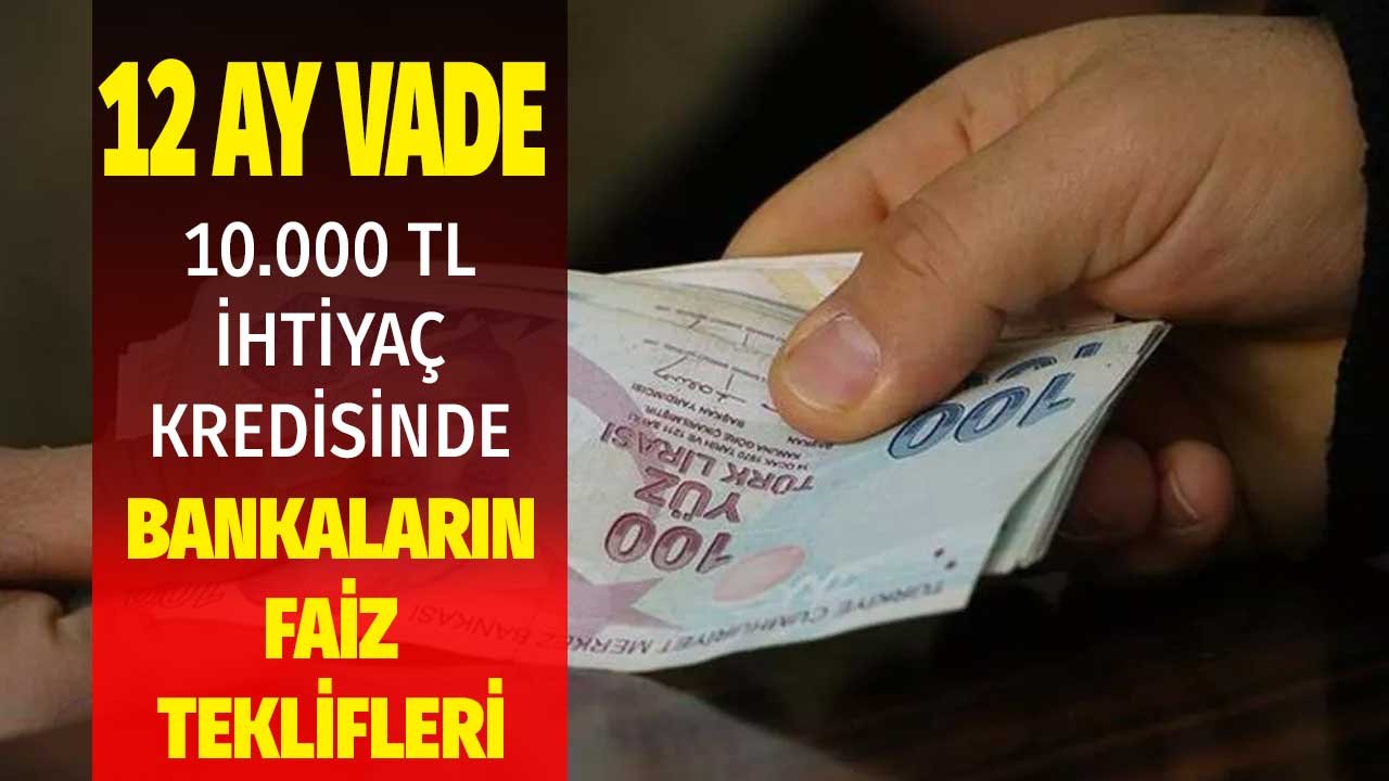 12 ay bir yıl vadeli 10 bin TL ihtiyaç kredisi! Düşük limite ucuz faiz hamlesi