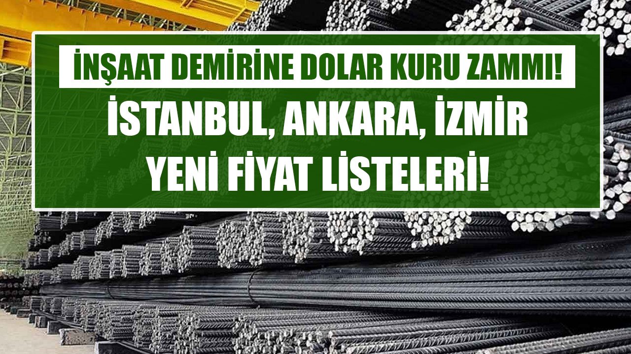 İnşaat Demirine Dolar Kuru Zammı! İstanbul, Ankara, İzmir İnşaat Demiri Yeni Fiyat Listeleri!