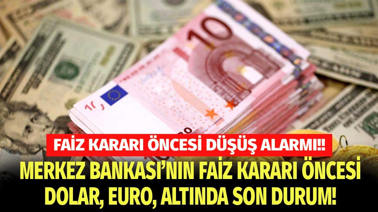 Faiz gelmeden dolar altın düşüşe geçti! Merkez Bankası'nın faiz kararı öncesi dolar, gram altın, çeyrek altın kaç TL?