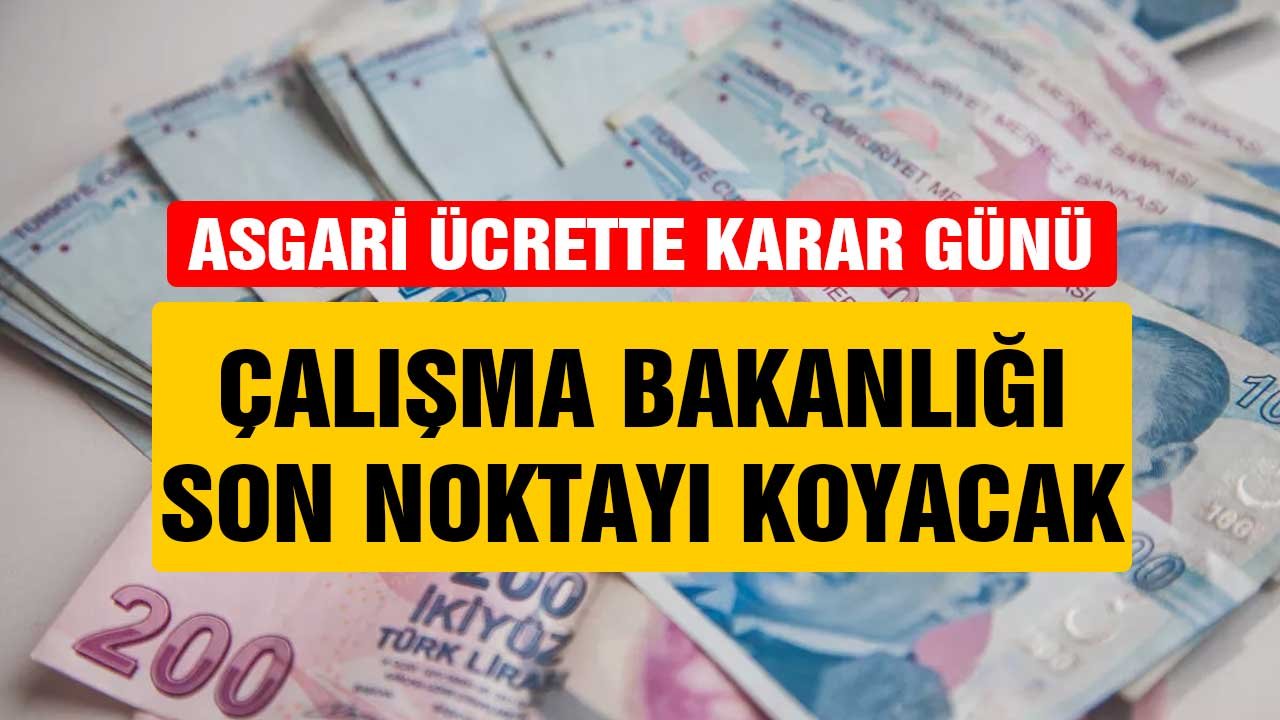 Asgari ücrette karar günü! Çalışma Bakanlığı son noktayı koyacak? Zam yapılacak mı?