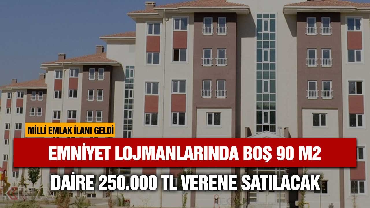 Emniyet lojmanlarında boş 90 m2 daire 250.000 TL verene satılacak