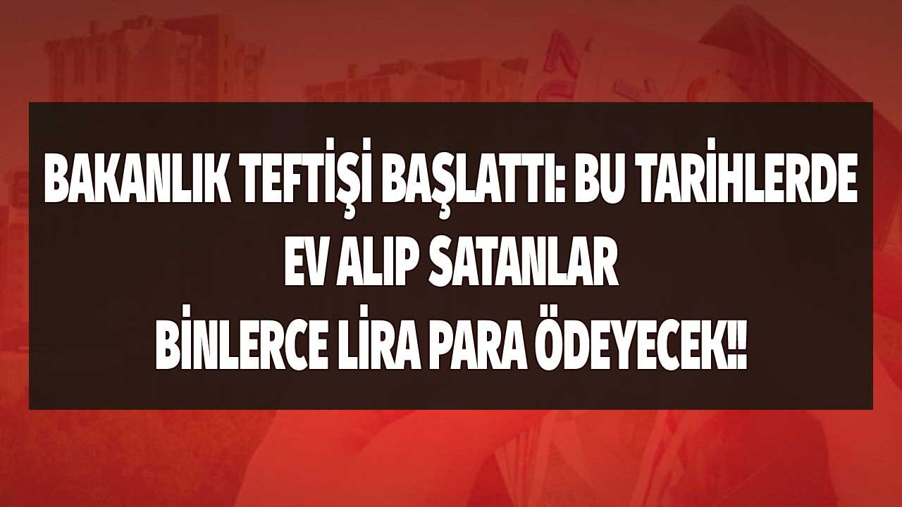 Maliye Bakanlığı tapu harcı için teyakkuza geçti: Bu tarihlerde ev alıp satan kişiler takipte, binlerce lira ödeyecekler