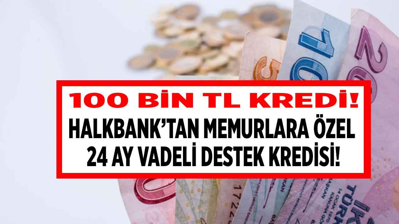 Memur Olanlara 100.000 TL Destek Kredisi! Halkbank Kamu Çalışanlarına Özel İhtiyaç Kredi Kampanyası