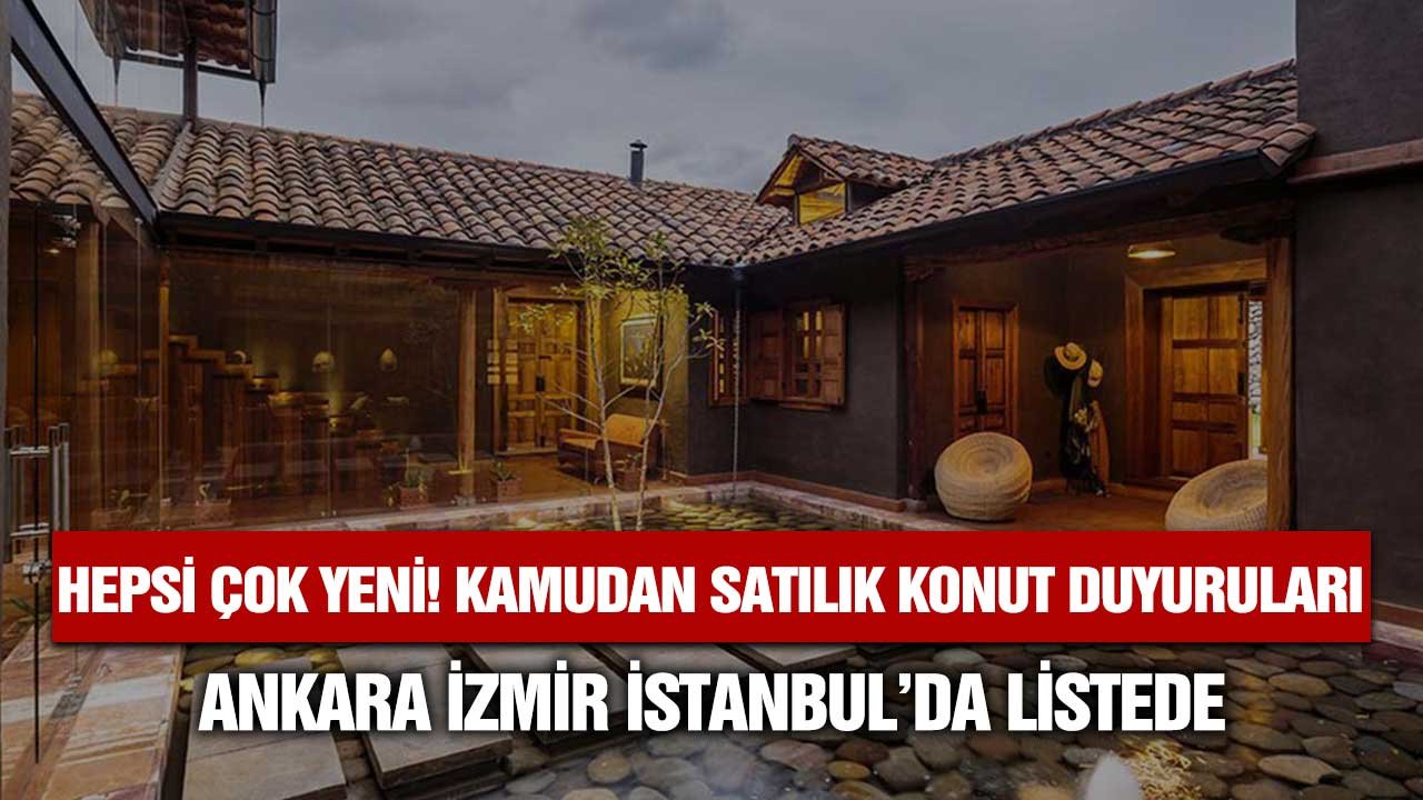 Hepsi çok yeni! Kamudan satılık konut duyuruları Ankara İzmir İstanbul listede