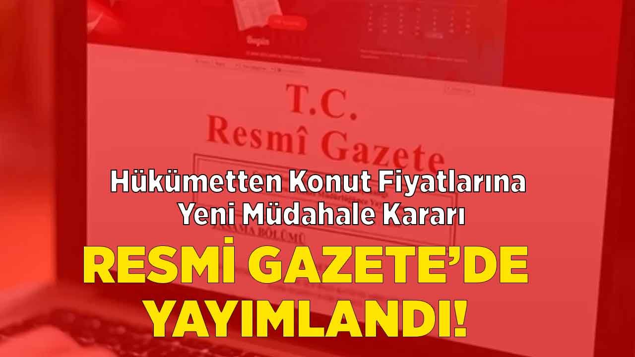 Konut Fiyatları ve Ev Kiralarına Yeni Devlet Müdahalesi: Resmi Gazete'de Yayımlandı, Zorunlu Hale Getirildi!