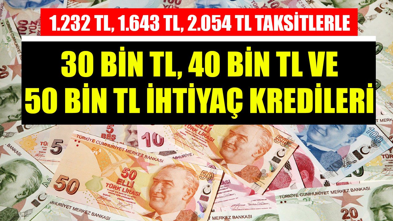 1.232 TL, 1.643 TL, 2.054 TL Taksitlerle 30 Bin TL, 40 Bin TL, 50 Bin TL İhtiyaç Kredileri Vakıfbank'ta!