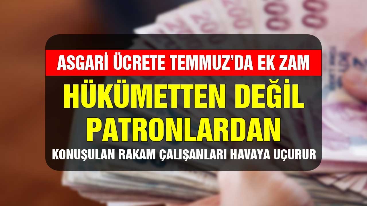 Patronlardan asgari ücret zammı! Konuşulan rakam çalışanları havaya uçurur