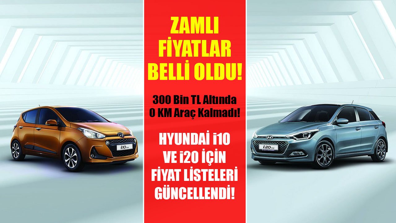 300 Bin TL Altında 0 KM Otomobil Devri Kapandı! Hyundai i10 Ve i20 Zamlı Fiyat Listeleri Belli Oldu!