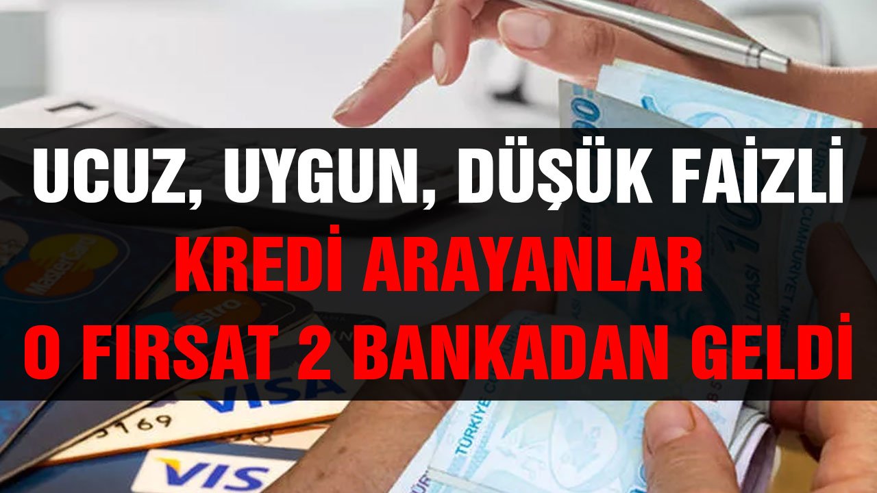 Ucuz uygun düşük faizli ihtiyaç kredisi arayanlar! İlk fırsatlar geldi