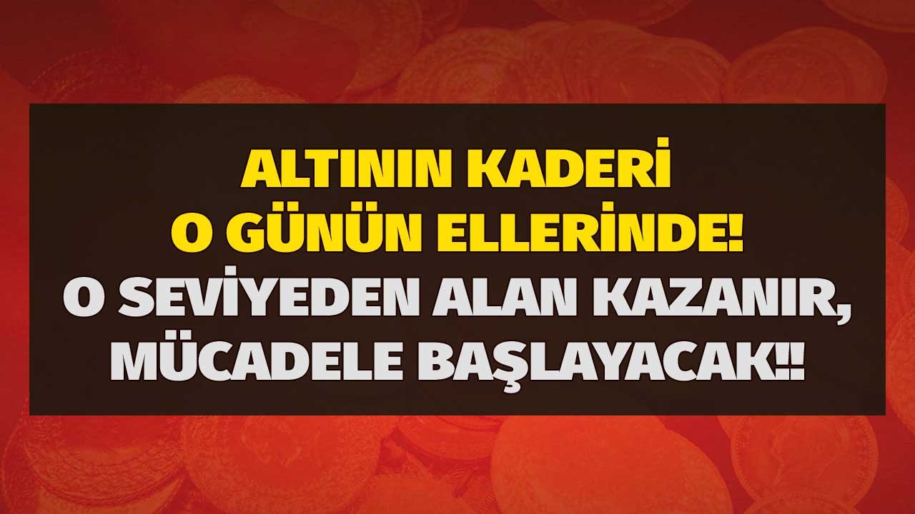 Altının geleceği o gün çizilecek: Uzmanlardan açıkladı, mücadele başladı, bu seviyeden alan parasını korur zarar etmez!